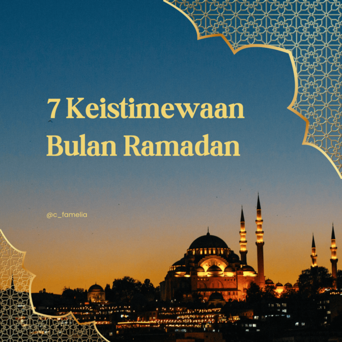 Inilah 7 Keistimewaan Bulan Ramadan yang Penuh Berkah